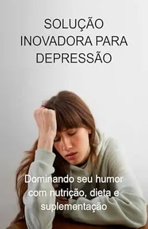 Solução Inovadora Para Depressão – Jideon F Marques