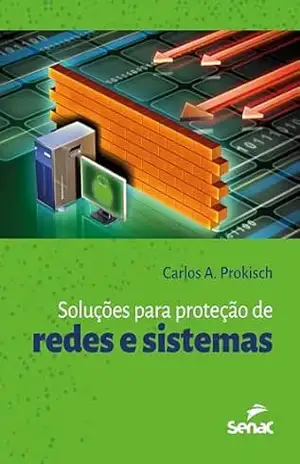 Soluções para a proteção de redes e sistemas – Carlos A. Prokisch