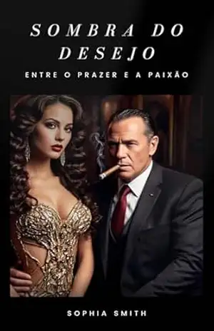 Sombra do Desejo: Entre o Prazer e a Paixão (Páginas Proibidas – Volume 1) – Sophia Smith
