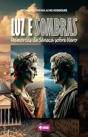 Sombra e Luz: Memórias de Sêneca sobre Nero – Edomberto Freitas