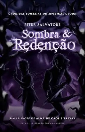 SOMBRA & REDENÇÃO: Um Spin–Off de Alma de Caos e Trevas (Crônicas Sombrias do Mystical Gloom) – Piter Salvatore