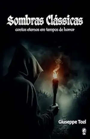 Sombras Clássicas: contos eternos em tempos de horror – Giuseppe Tozi Sombras Clássicas: contos eternos em tempos de horror – Giuseppe Tozi