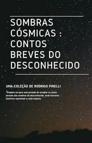 Capa do livro Sombras Cósmicas: Contos Breves do Desconhecido - Rodrigo Pinelli