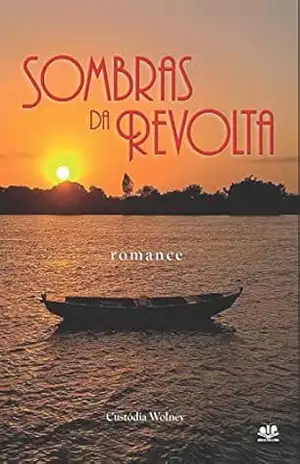 Capa do livro Sombras da Revolta: Uma história de violência, disputa pelo poder, amor e sedução no século XIX. - Custódia Wolney