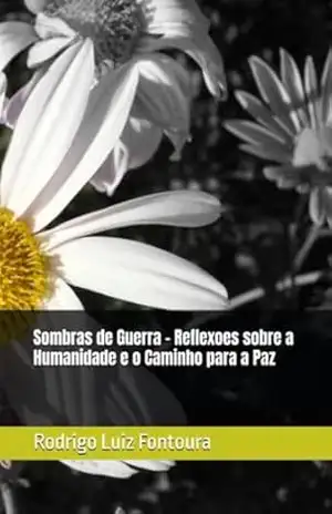 Sombras de Guerra – Reflexoes sobre a Humanidade e o Caminho para a Paz – Rodrigo Luiz  Fontoura