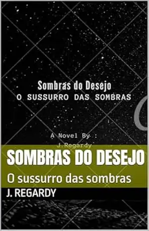 Sombras do desejo: O sussurro das sombras - J. Regardy