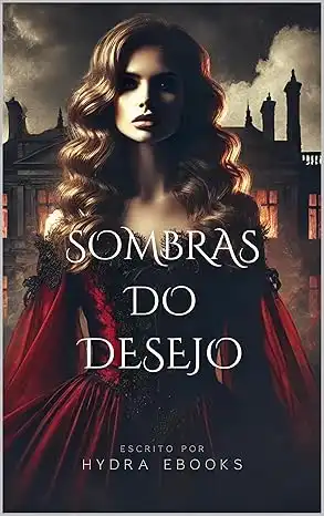 Baixar Sombras do Desejo (Sombras da Redenção: Paixão, Traição e Renascimento Livro 1) pdf, epub, mobi, eBook