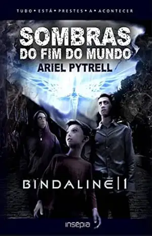 SOMBRAS DO FIM DO MUNDO | BINDALINĒ 1 – Ariel Pytrell SOMBRAS DO FIM DO MUNDO | BINDALINĒ 1 – Ariel Pytrell
