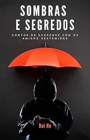 Sombras e Segredos: Contos de Suspense com os Amigos Destemidos – Dai Ho