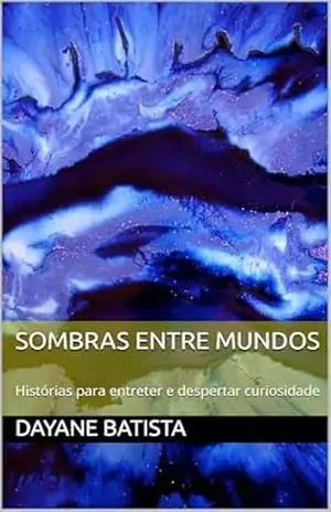 Sombras Entre Mundos: Histórias para entreter e despertar curiosidade – Scarlat Washington
