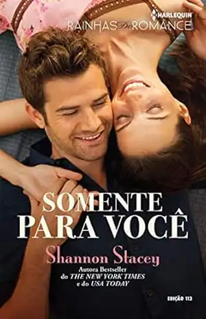 Somente Para Você (Harlequin Rainhas do Romance Livro 113) – Shannon Stacey