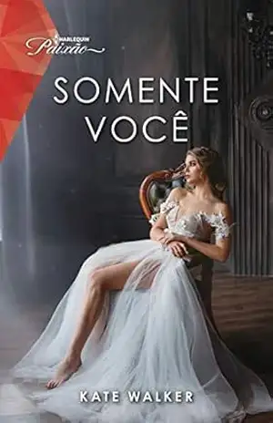 Somente você (Harlequin Paixão Livro 153) – Kate Walker