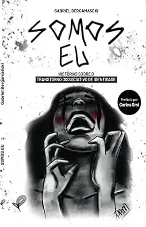 Capa do livro Somos Eu: Histórias sobre o Transtorno Dissociativo de Identidade - Gabriel Bergamascki