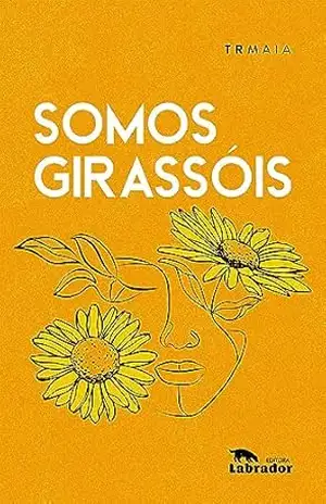 Somos girassóis - Telma Romão Maia
