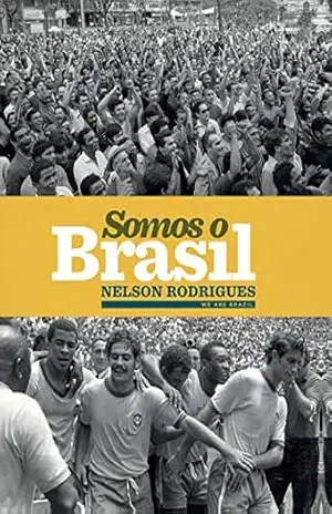 Somos o Brasil – Nelson Rodrigues