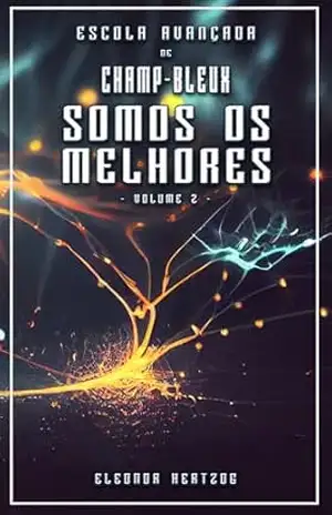 Somos os melhores: Unidade 1–5–0 (ESCOLA AVANÇADA DE CHAMP–BLEUX Livro 2) – Eleonor Hertzog