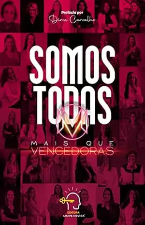 Somos todas mais que vencedoras – Rogério Vale