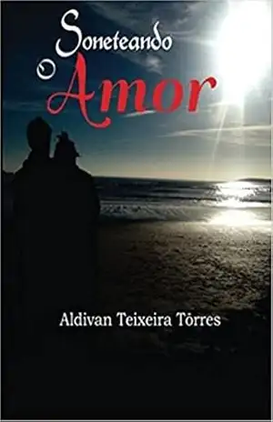 Soneteando O Amor – Aldivan Teixeira Torres