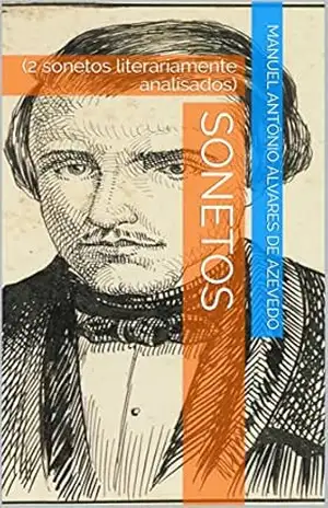 SONETOS: (2 sonetos literariamente analisados) – Manuel Antônio Álvares de Azevedo