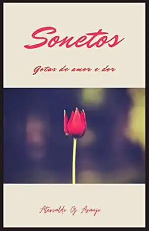 Sonetos: Poemas de amor e dor, o que talvez seja a mesma coisa – Atervaldo Araujo