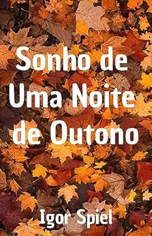 Sonho de Uma Noite de Outono – Igor Spiel
