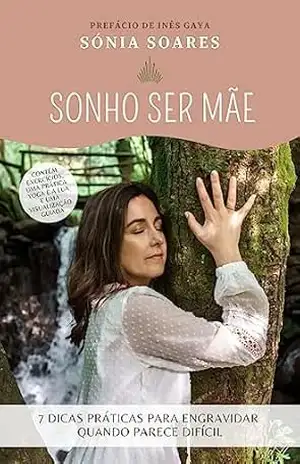 Sonho Ser Mãe: 7 Dicas Práticas para Engravidar Quando Parece Difícil – Sónia Soares Sonho Ser Mãe: 7 Dicas Práticas para Engravidar Quando Parece Difícil – Sónia Soares