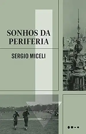 Sonhos da periferia – Sergio Miceli