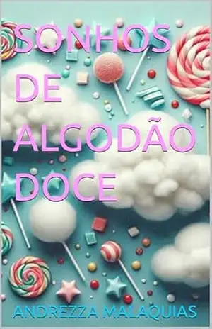 SONHOS DE ALGODÃO DOCE – ANDREZZA MALAQUIAS