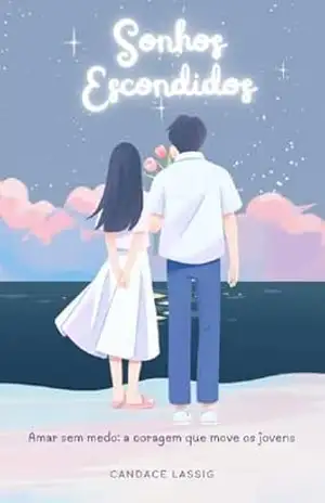 Capa do livro Sonhos escondidos: Amar sem medo: a coragem que move os jovens - Candace  Lassig