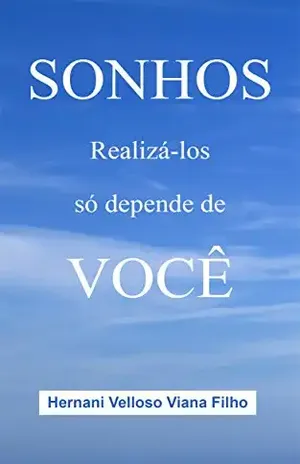 Capa do livro SONHOS – Realizá–los só depende VOCÊ - Hernani Velloso Viana Filho
