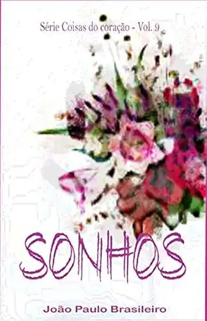 SONHOS (Série Coisas do coração Livro 9) – João Paulo Brasileiro