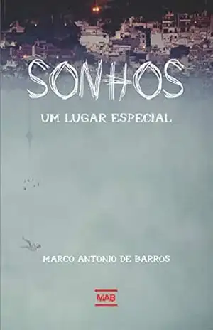 Sonhos – um lugar especial – Marco Antonio de Barros