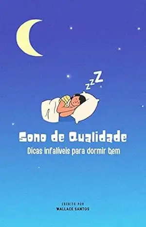 Capa do livro Sono de Qualidade: Dicas Infalíveis para Dormir Bem - Wallace Santos