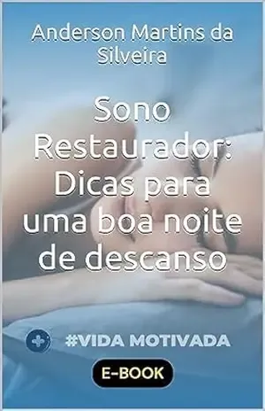 Sono Restaurador: Dicas para uma boa noite de descanso – Anderson Martins da Silveira Sono Restaurador: Dicas para uma boa noite de descanso – Anderson Martins da Silveira
