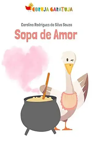 Sopa de Amor: Amor, cuidado e carinho – Carolina Rodrigues da Silva Souza