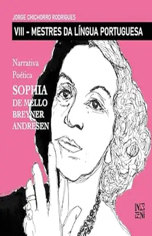 Sophia de Mello Breyner Andresen: Narrativa Poética – VIII Mestres da Língua Portuguesa – Jorge  Chichorro Rodrigues