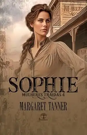 Sophie (Mulheres Traídas Livro 4) – Margaret Tanner