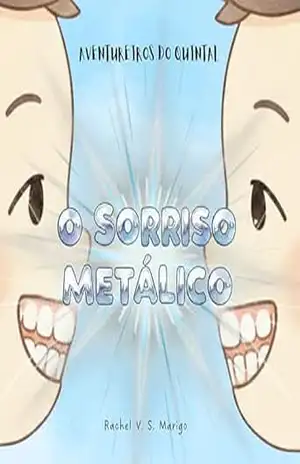 Capa do livro Sorriso Metálico (Aventureiros do Quintal) - Rachel V. S. Marigo
