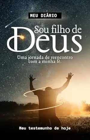 Sou filho de Deus: Uma jornada de reencontro com a minha fé. – Weslley Almeida Sou filho de Deus: Uma jornada de reencontro com a minha fé. – Weslley Almeida
