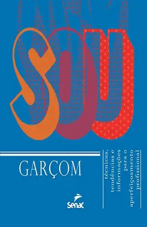 Sou garçom: técnicas, tendências e informações para o aperfeiçoamento profissional – Departamento Nacional do Serviço Nacional de Aprendizagem Comercial