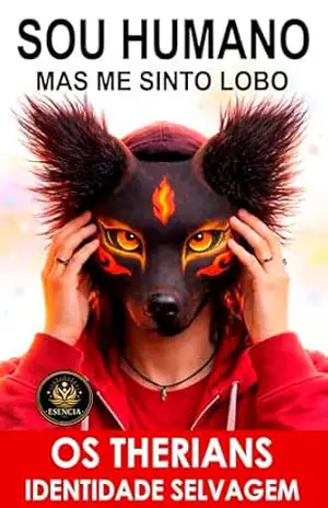 Capa do livro SOU HUMANO, MAS ME SINTO LOBO: O Fenômeno Therian Explicado Por Dentro (OS THERIANS, IDENTIDADE SELVAGEM) - Esencia