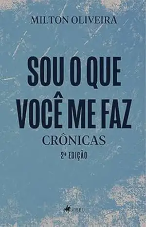 Sou o que Você me Faz – Milton Oliveira