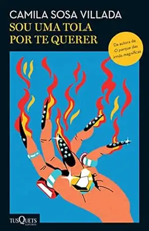 Capa do livro Sou uma tola por te querer - Camila Sosa Villada