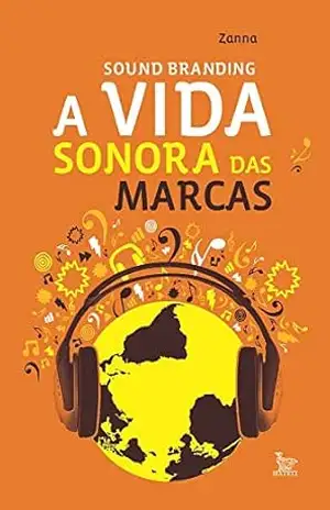 Sound Branding, a vida sonora das marcas – Zanna