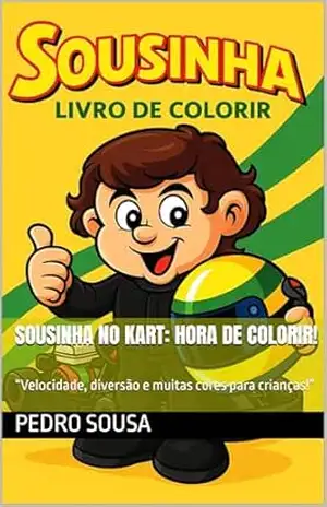 Sousinha no Kart: Hora de Colorir!: “Velocidade, diversão e muitas cores para crianças!” (Sousinha colorir Livro 1) – Pedro Sousa