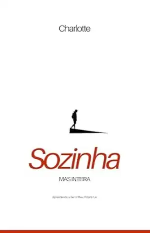 Capa do livro Sozinha, mas Inteira: Aprendendo a Ser o Meu Próprio Lar - Vitor Meireles