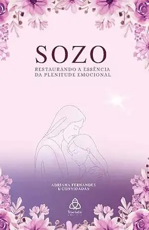 Capa do livro Sozo: Restaurando a essência da plenitude emocional - Adriana Fernandes e Convidadas