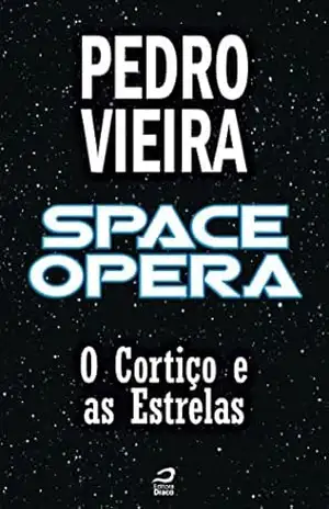 Space Opera – O Cortiço e as Estrelas (Contos do Dragão) – Pedro Vieira Space Opera – O Cortiço e as Estrelas (Contos do Dragão) – Pedro Vieira