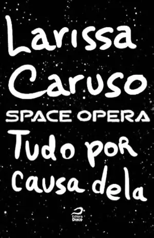 Capa do livro Space Opera – Tudo por causa dela - Larissa Caruso
