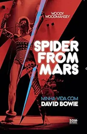 Spider from Mars: Minha vida com David Bowie - Woody Woodmansey Spider from Mars: Minha vida com David Bowie - Woody Woodmansey